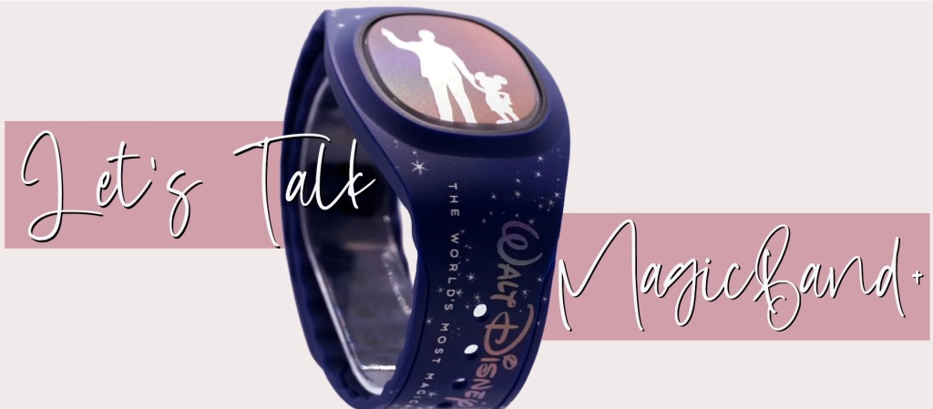 Let’s Talk MagicBand+